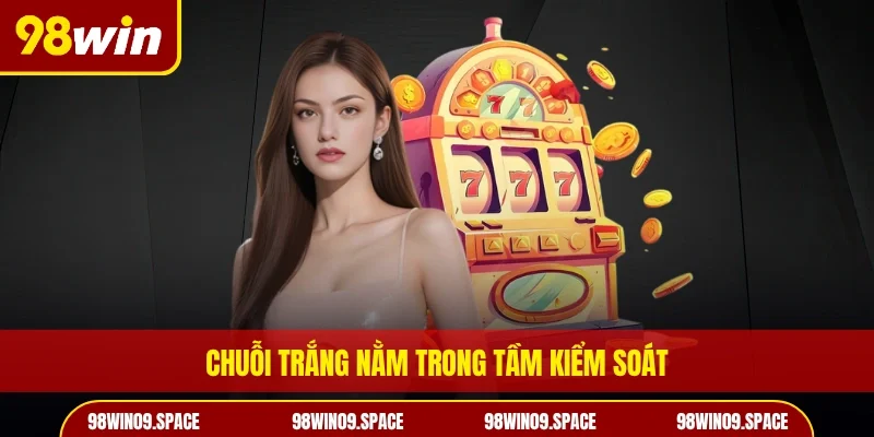 Chuỗi trắng nằm trong tầm kiểm soát