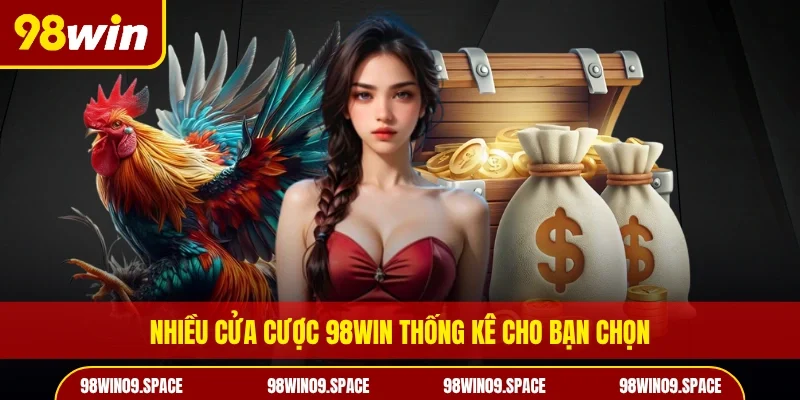 Nhiều cửa cược 98WIN thống kê cho bạn chọn