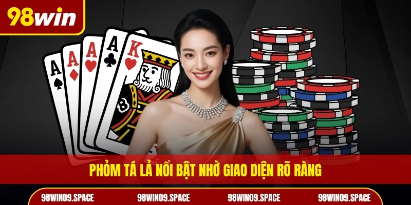 Phỏm Tá Lả nổi bật nhờ giao diện rõ ràng
