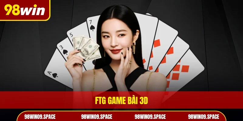 ftg game bài 3D