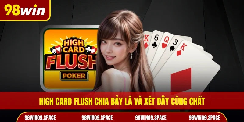 High card flush chia bảy lá và xét dây cùng chất