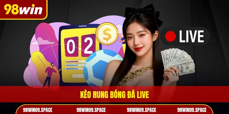 Kèo rung bóng đá live