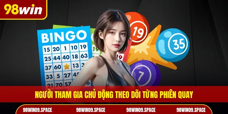 Người tham gia chủ động theo dõi từng phiên quay